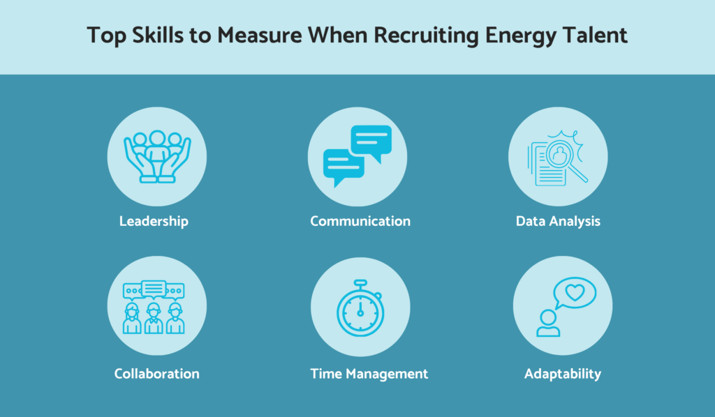 Skills to measure when hiring energy talent